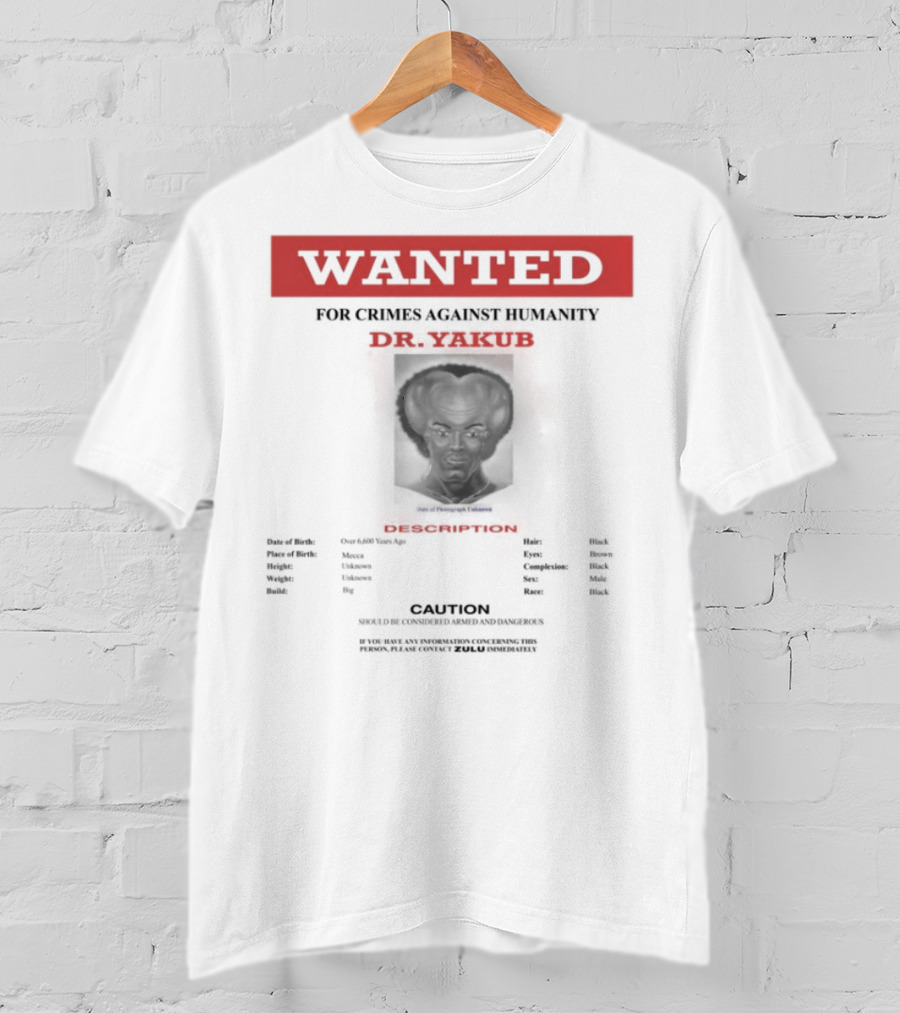Wanted Blackpowerviolence Crimes Against Humanity Dr Yakub Image T-Shirt