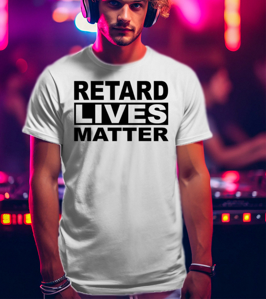 Trevv $Nigga Retard Lives Matter T-Shirt