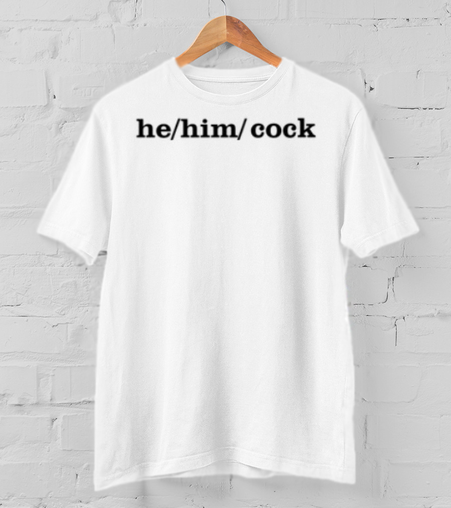 George Hahn He Him Cock T-Shirt