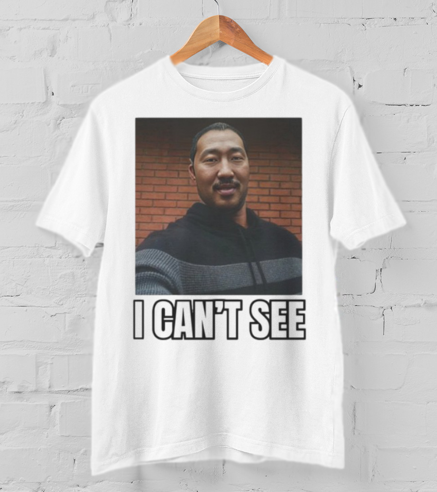 I Can't See I Can't See Andrew Ahn T-Shirt