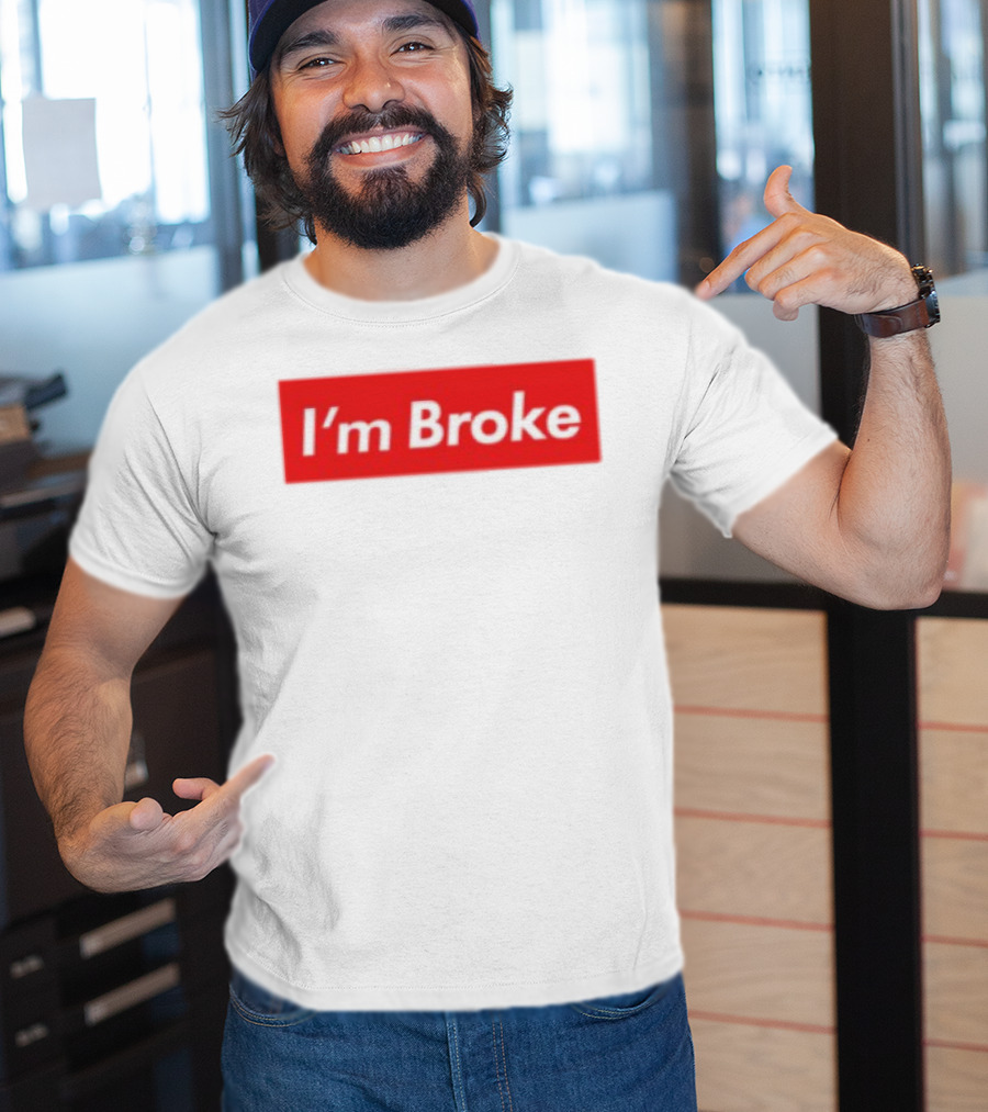 I'm Broke Broke Boys Club T-Shirt