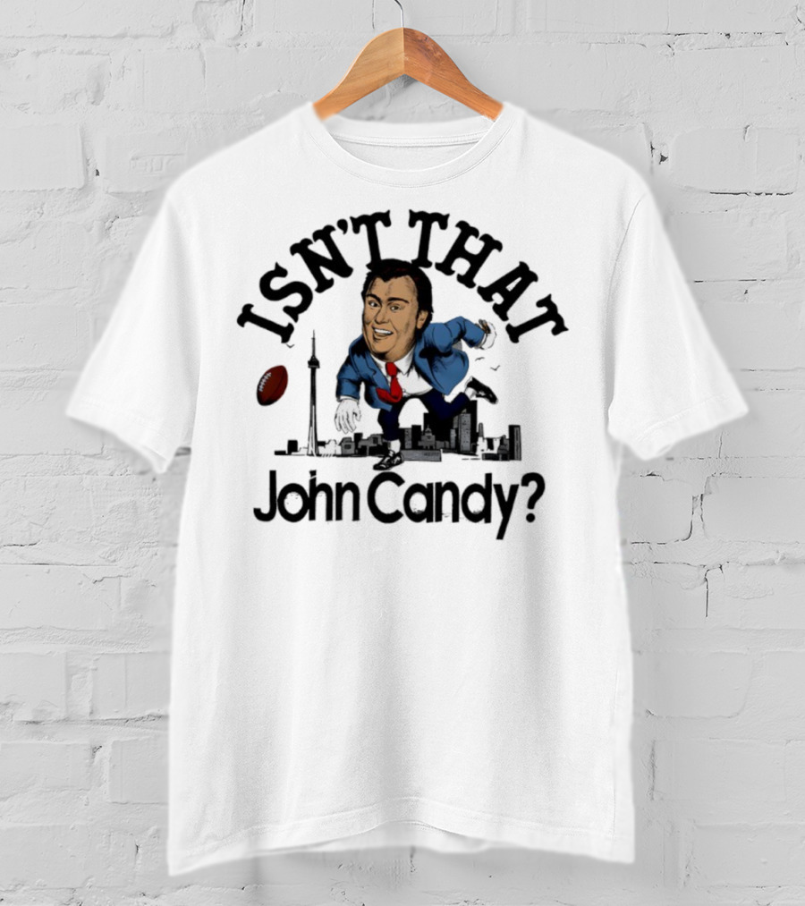Isn’t That John Candy Toronto Football Skyline T-Shirt