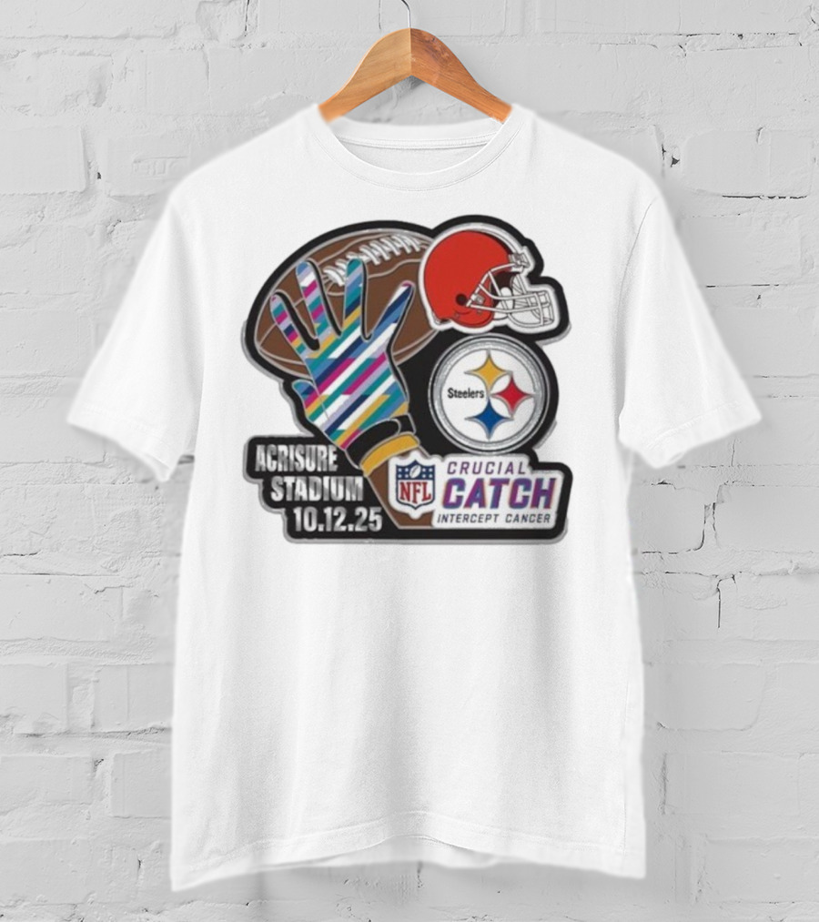 Crucial Catch Intercept Cancer Steelers Vs Browns At Acrisure Stadium 10.12.25 NFL Matchup T-Shirt