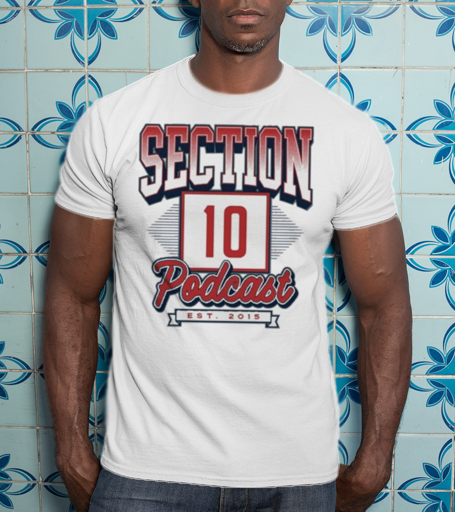 Section 10 Podcast Est 2015 Red Sox Baseball Theme T-Shirt