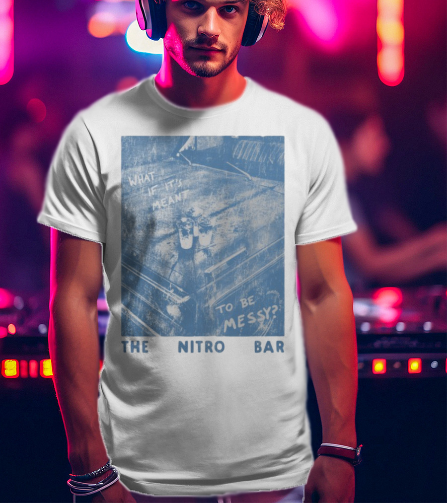 The Nitro Bar What If It's Meant To Be Messy Vintage Style Table Setting T-Shirt