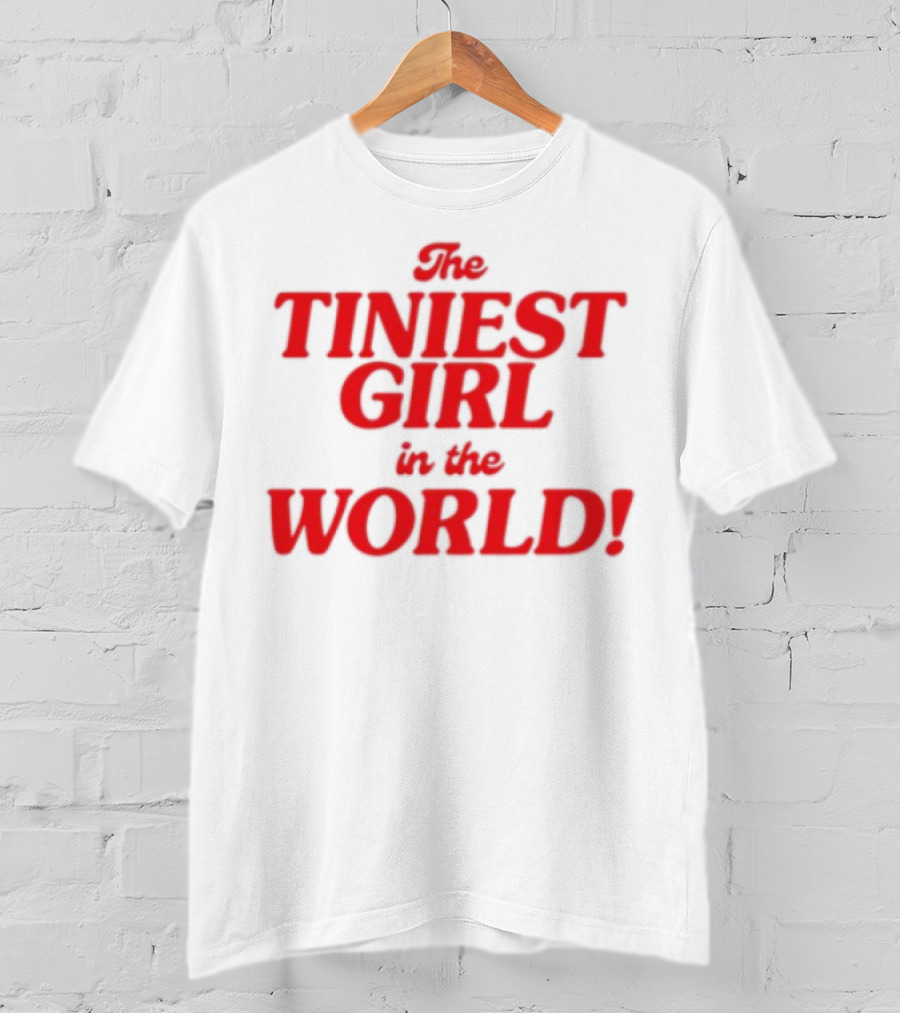 The Tiniest Girl In The World Unique Typography Red Text T-Shirt