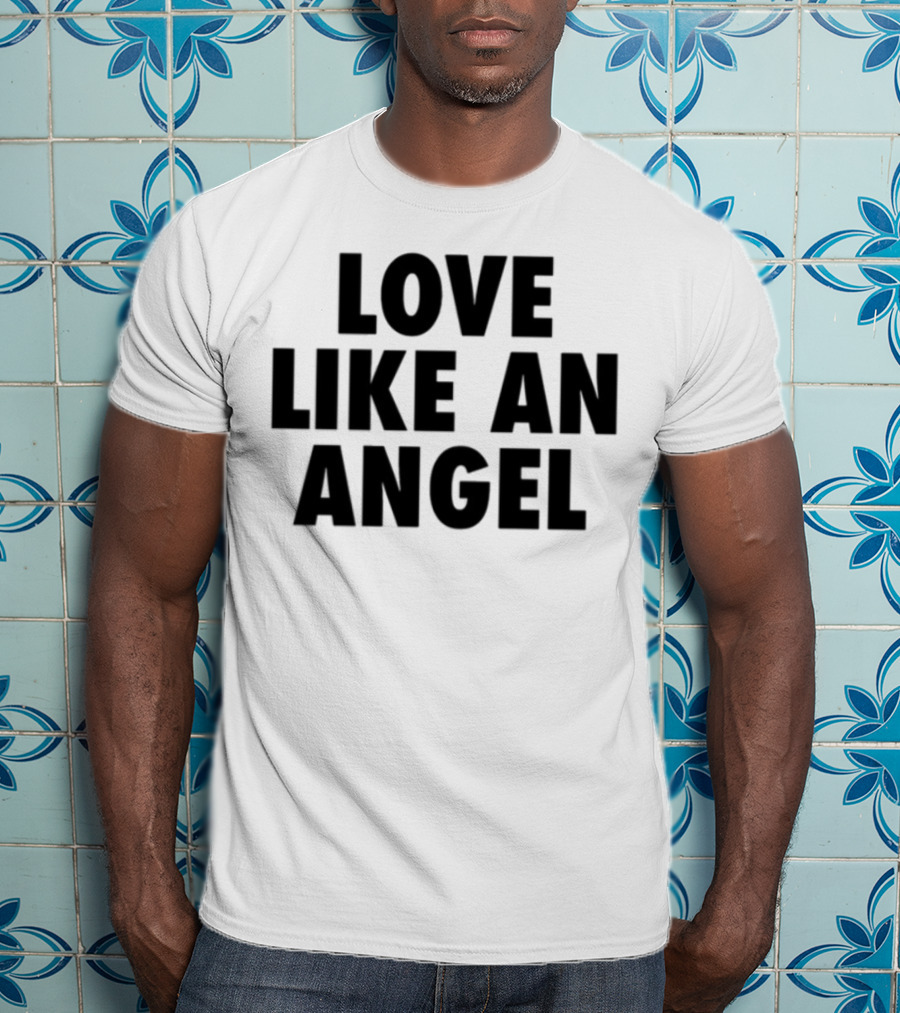 Love Like An Angel Fuck Like A Pervert T-Shirt