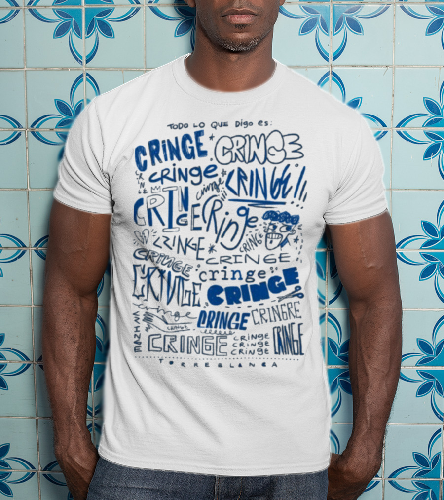 Todo Lo Que Digo Es Cringe 2025 Torreblanca T-Shirt