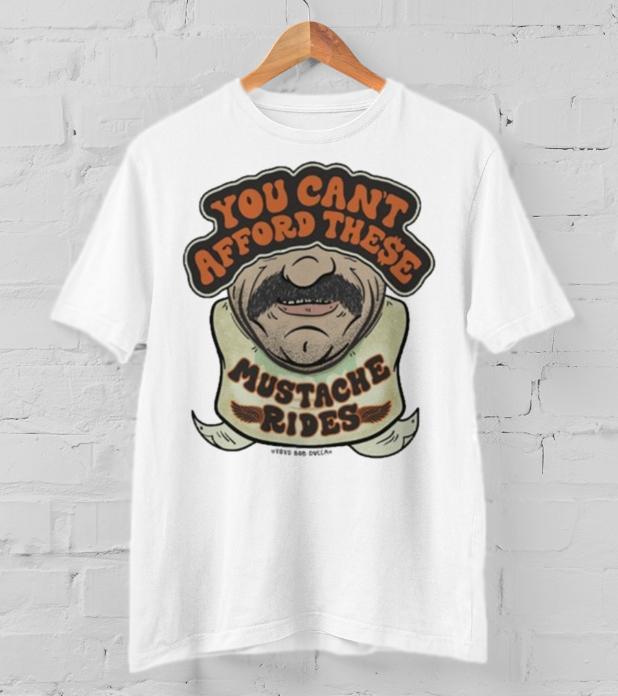 You Can’t Afford These Mustache Rides Vintage Humorous Graphic T-Shirt