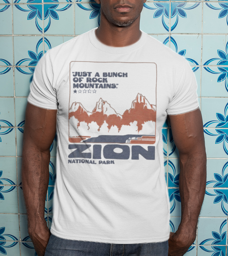 Zion National Park Just A Bunch Of Rock Mountains 1 Star Review T-Shirt