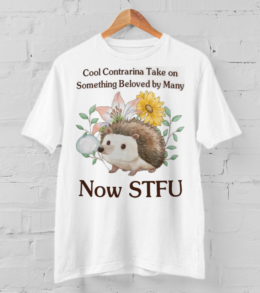 Hedgehog With Flowers And Speech Bubble Now STFU T-Shirt