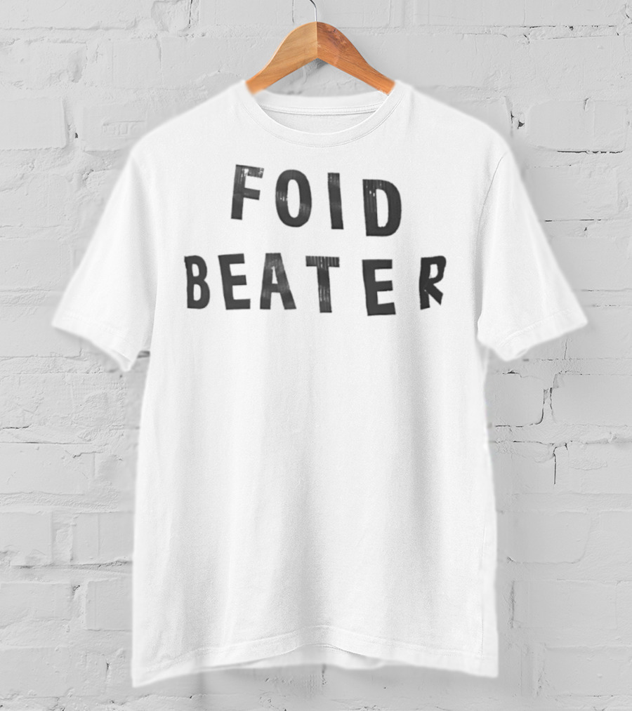 Foid Beater T-Shirt
