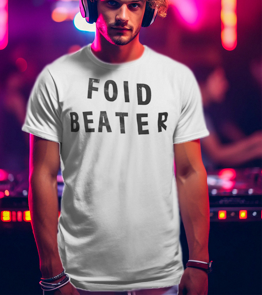Foid Beater T-Shirt