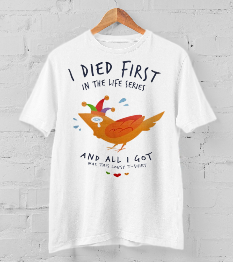 I Died First In The Life Series And All I Got Was This Lousy Jester Bird T-Shirt