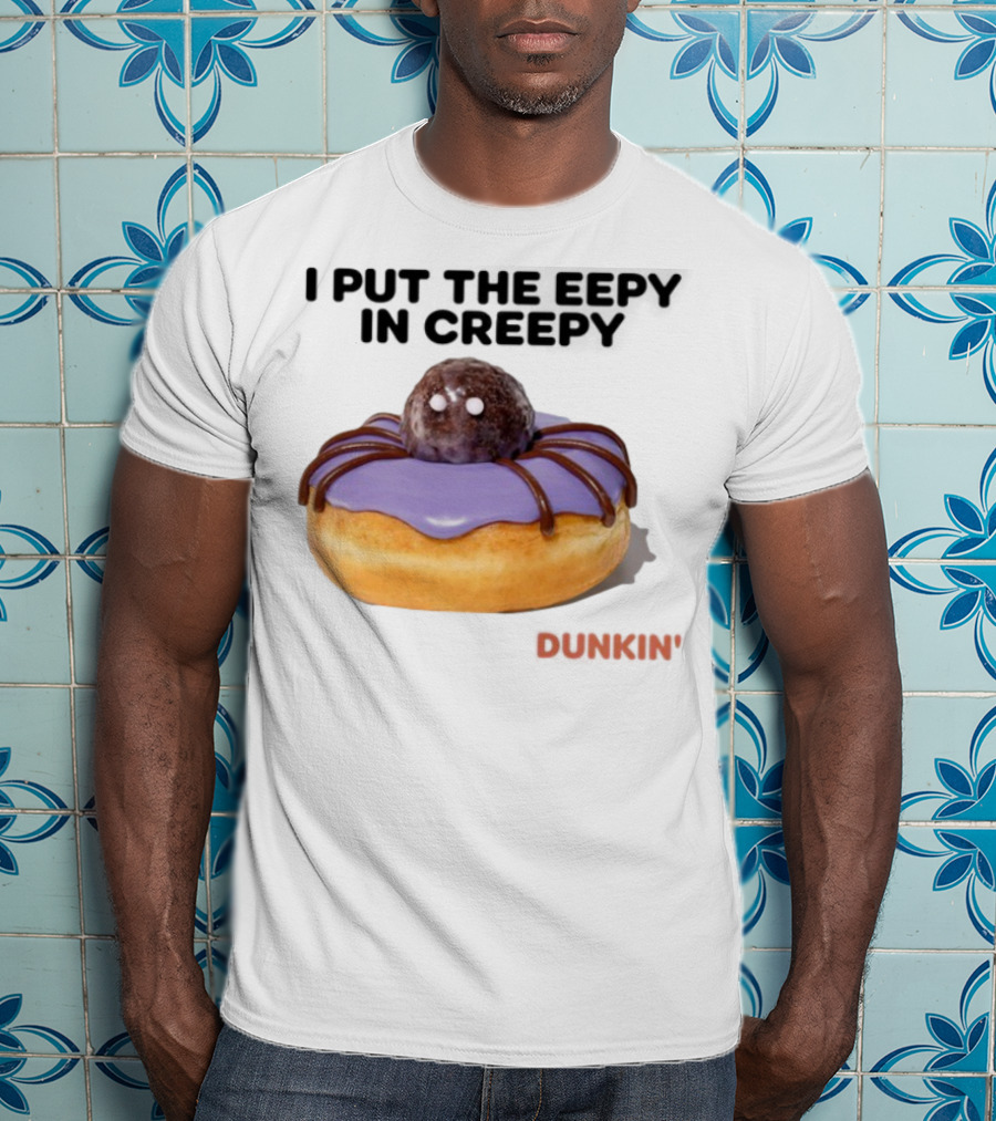I Put The Eepy In Creepy Dunkin' Donut Spider Design T-Shirt