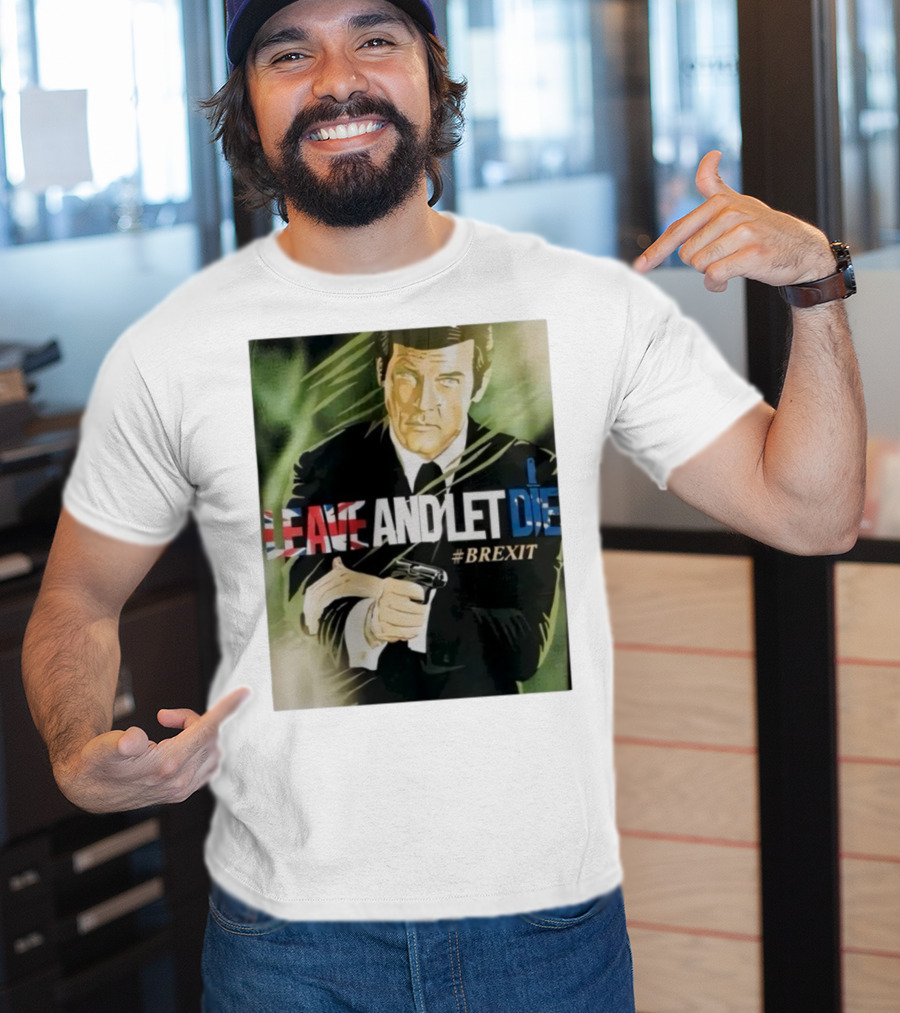 James Bond Leave And Let Die Brexit Iconic Movie Reference With British Flag And Gun T-Shirt