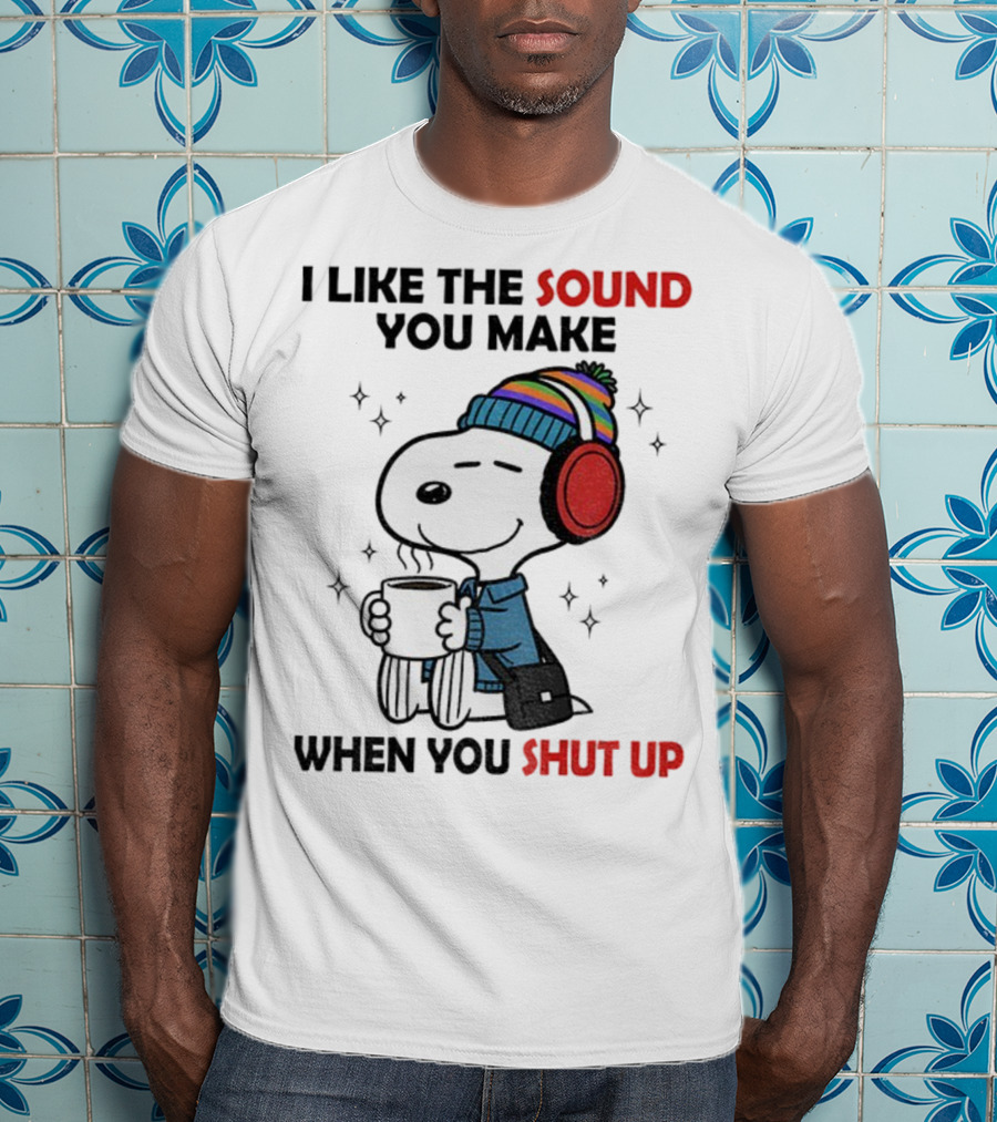 Snoopy I Like The Sound You Make When You Shut Up Headphones Coffee Cozy Winter Style T-Shirt