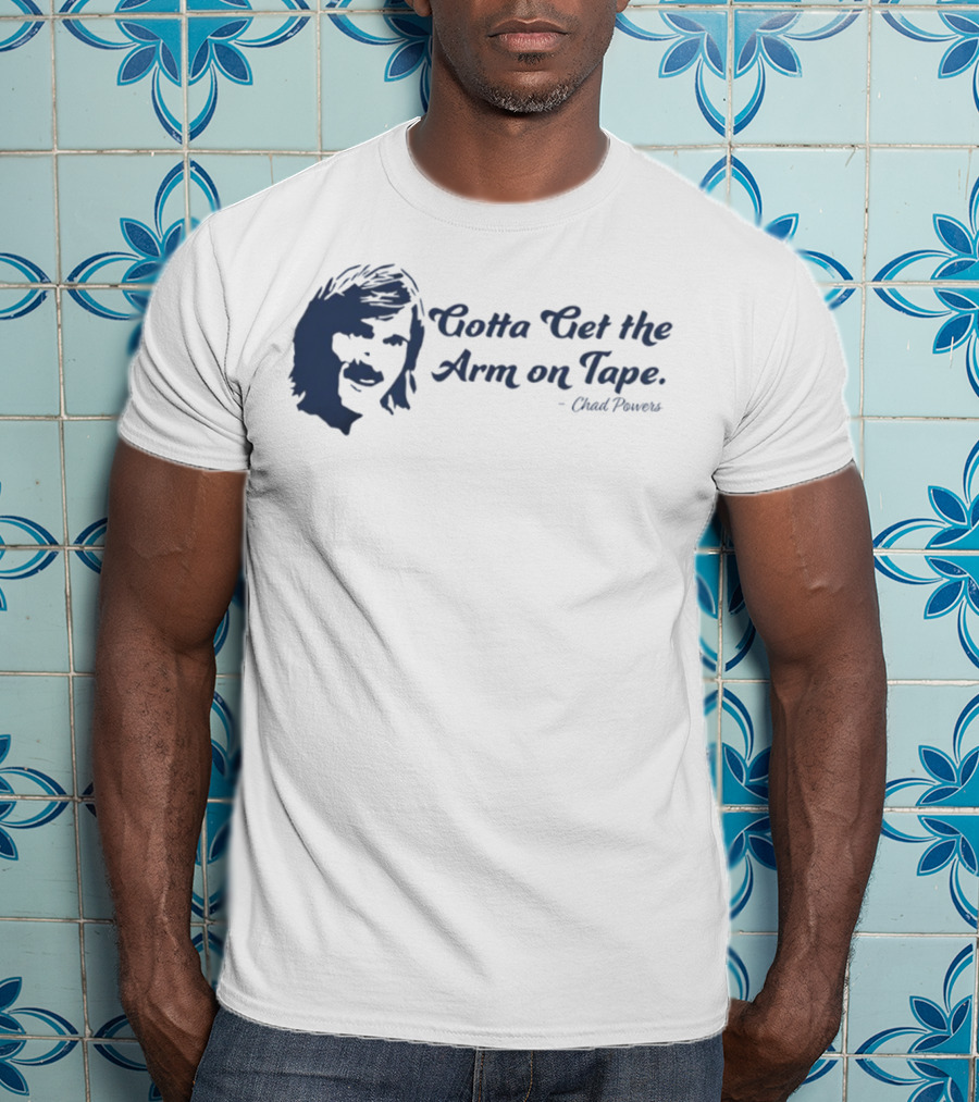 Eli Manning Gotta Get The Arm On Tape Chad Powers T-Shirt