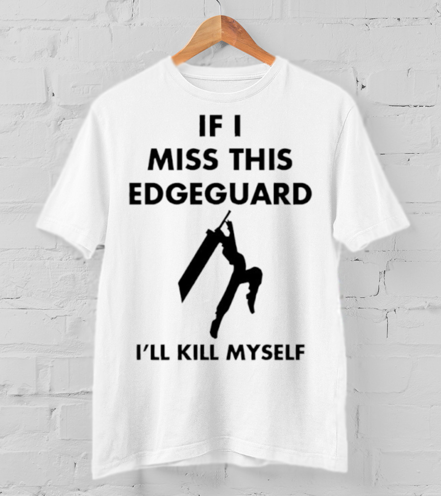 If I Miss This Edgeguard I'll Kill Myself Gaming Humor T-Shirt