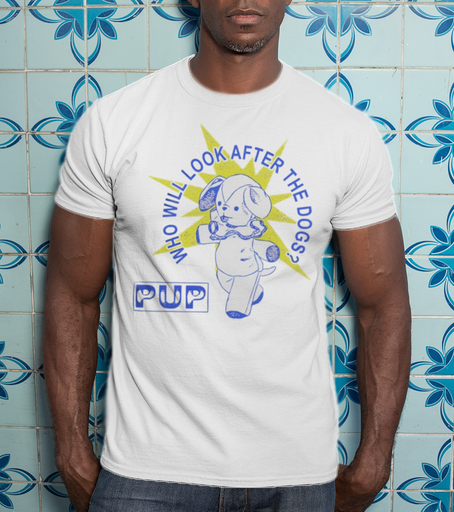 PUP Who Will Look After The Dogs Dog Star T-Shirt