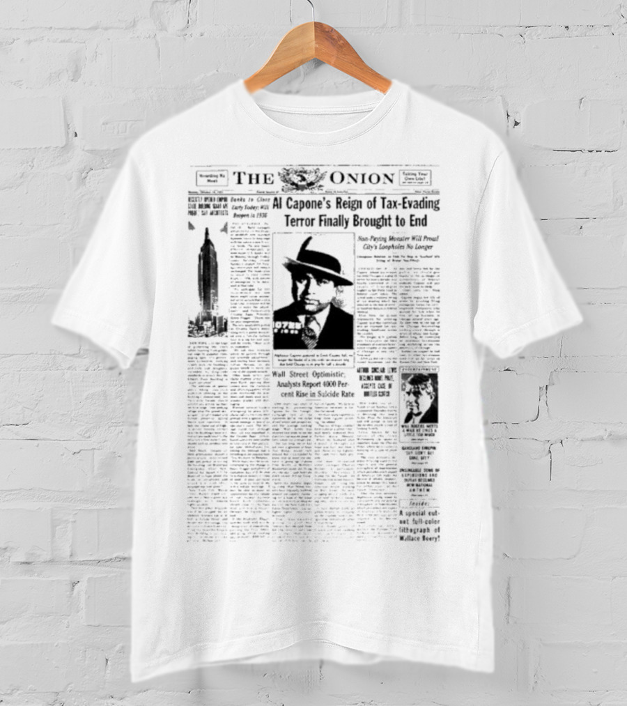 The Onion Al Capone’s Reign Tax Evading Terror Brought To End Final Arrested America Public Enemy Prison T-Shirt