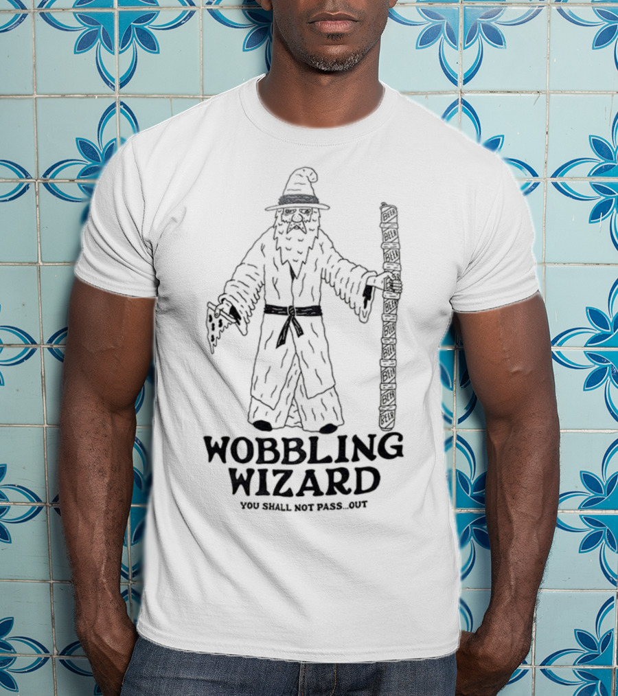Wobbling Wizard You Shall Not Pass Out Beer Pizza Funny Lord Of The Rings T-Shirt