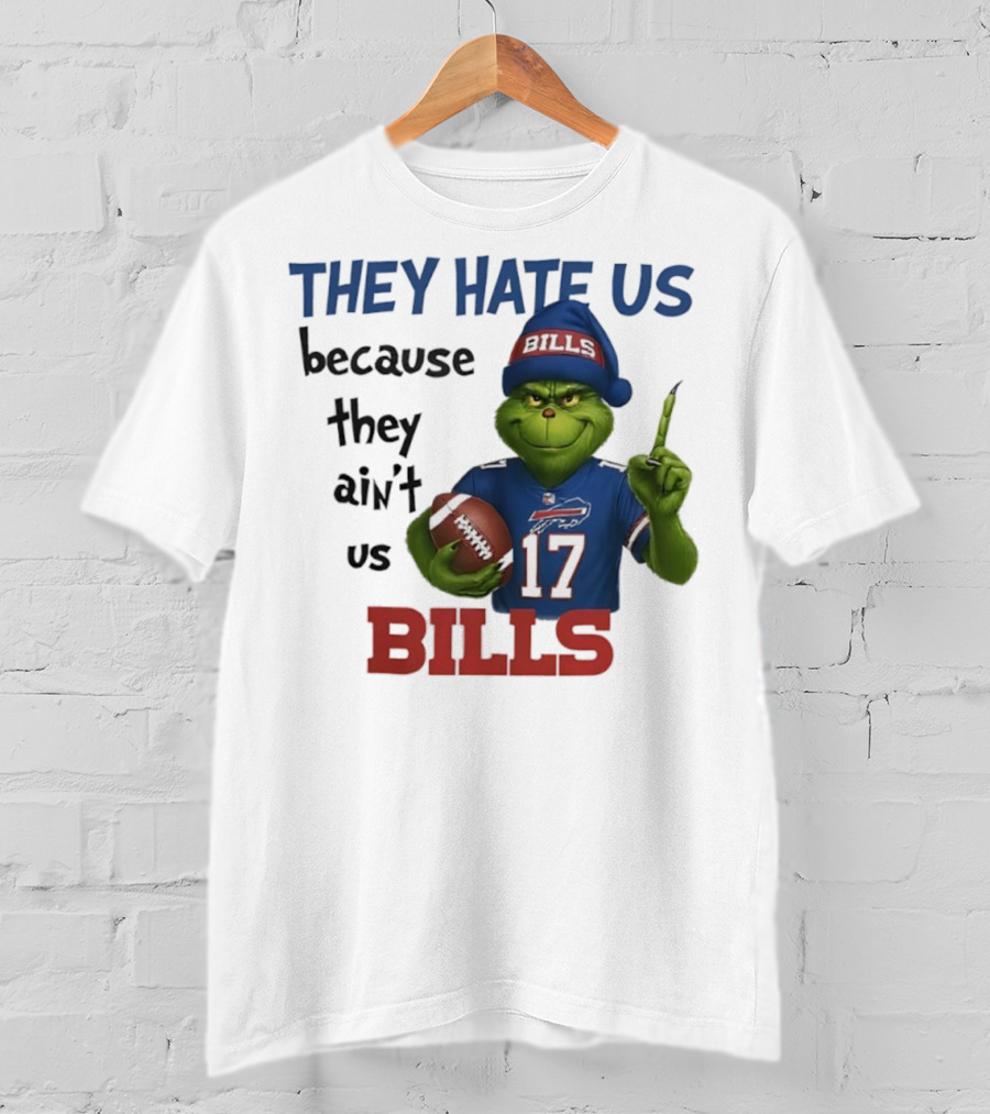 Buffalo Bills Grinch They Hate Us Because They Ain't Us Fans Football 17 T-Shirt