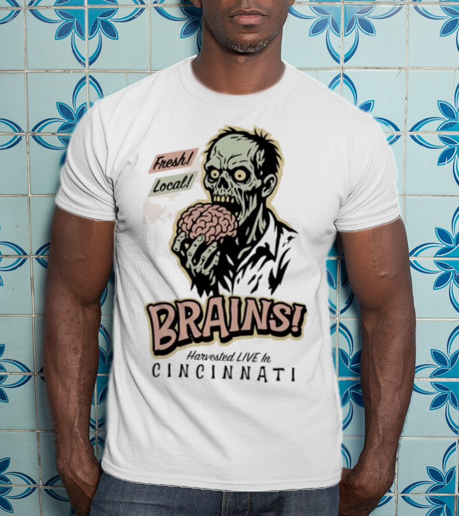 Fresh Local Brains Harvested Live Monster Cincinnati Zombie T-Shirt