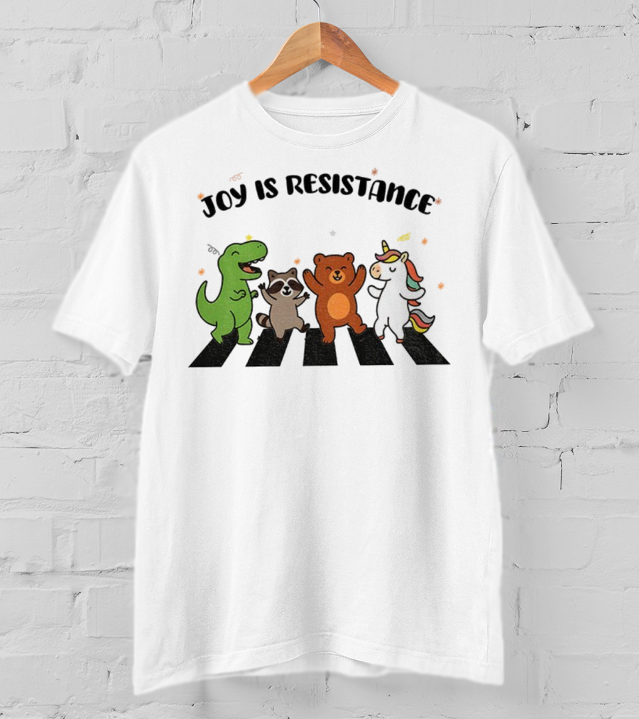 Joy Is Resistance Animal Dancing Dinosaur Raccoon Bear Unicorn T-Shirt