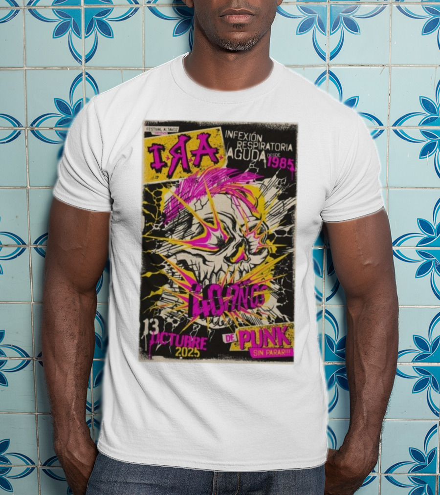 I.R.A. Infexión Respiratoria Aguda Festival Altavoz Octubre 13 2025 Punk Sin Parar Desde 1985 T-Shirt