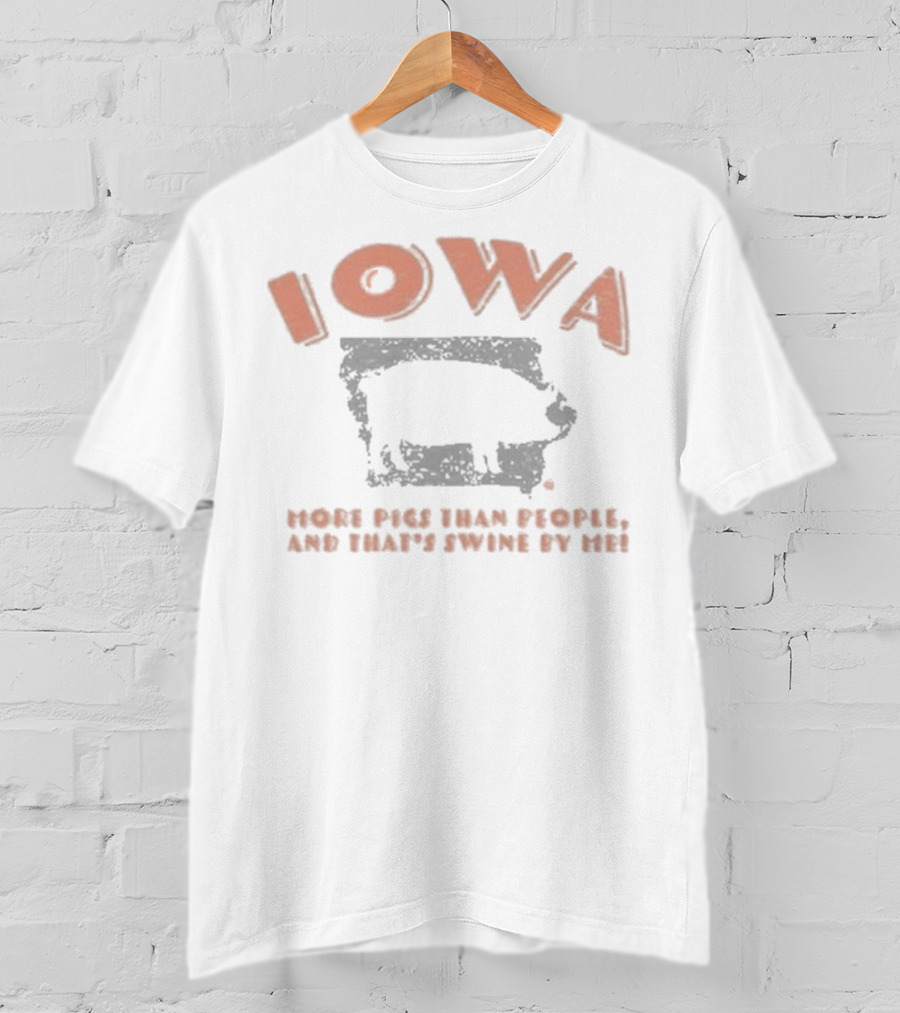 Iowa More Pigs Than People And That’s Swine By Me Pig Silhouette T-Shirt