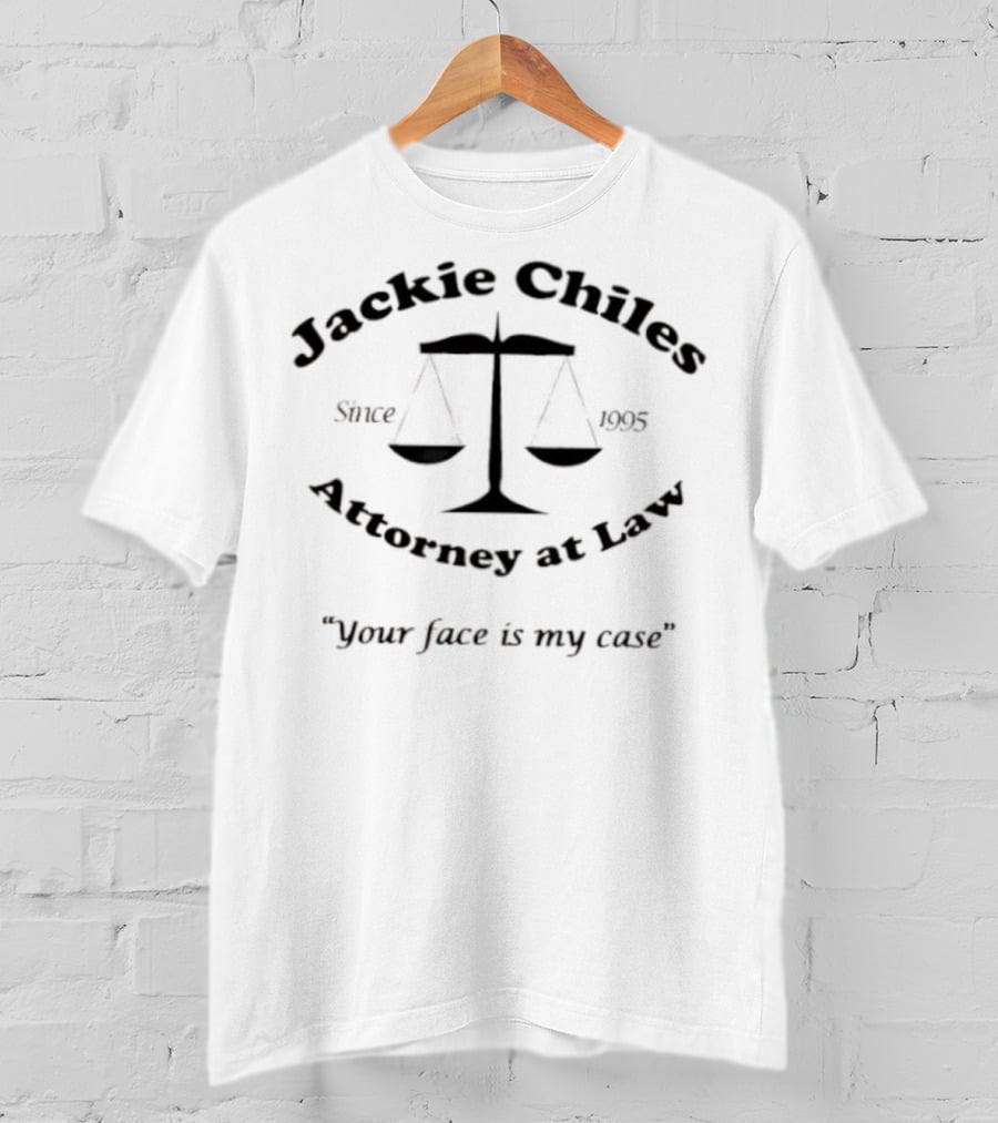 Jackie Chiles Attorney At Law Your Face Is My Case Since 1995 Legal Humor Scales Of Justice T-Shirt