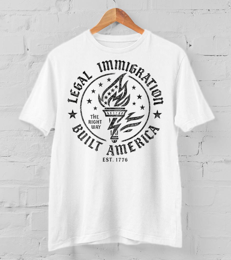 Legal Immigration Built America The Right Way Torch Est 1776 Stars T-Shirt