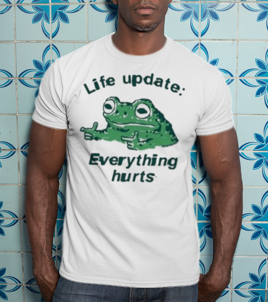 Life Update Everything Hurts Frog Expression Meme T-Shirt