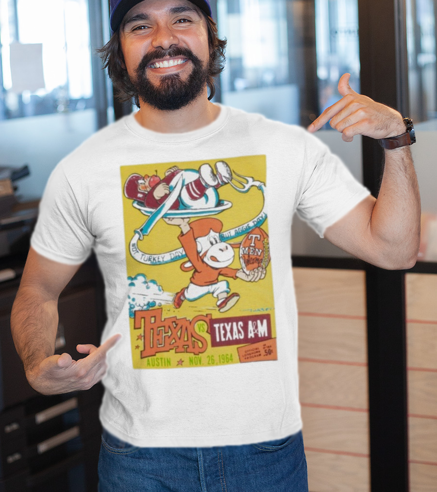 Texas Longhorns Vs Texas A&M Not Turkey Day But Aggie Day Nov 26 1964 Austin T-Shirt