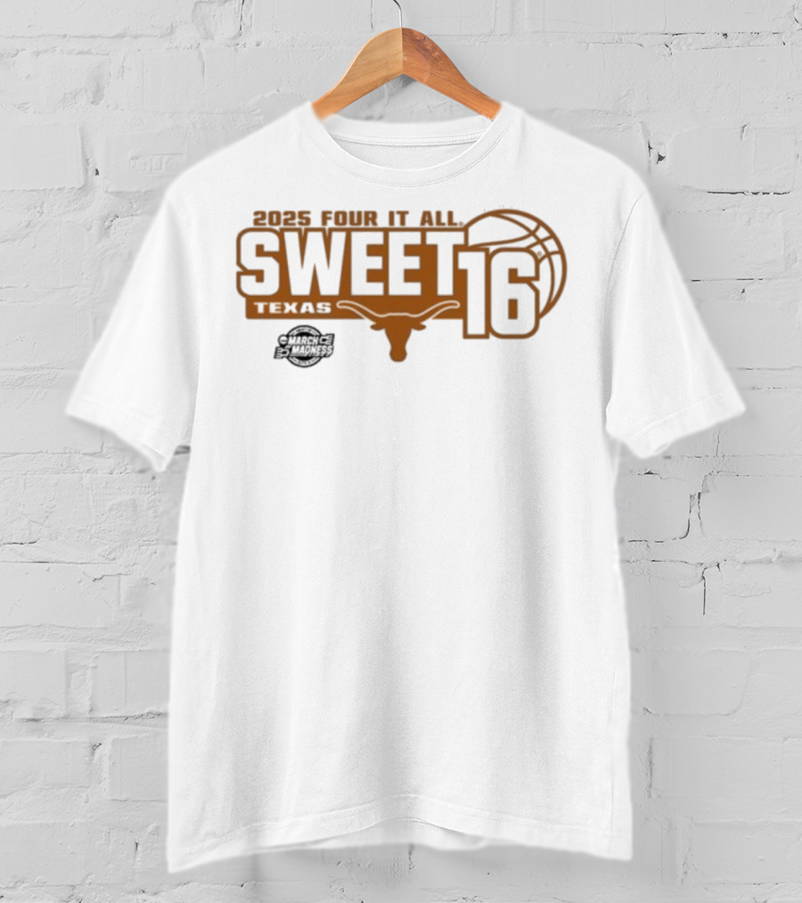 Texas Longhorns 2025 Four It All Sweet 16 Basketball March Madness T-Shirt