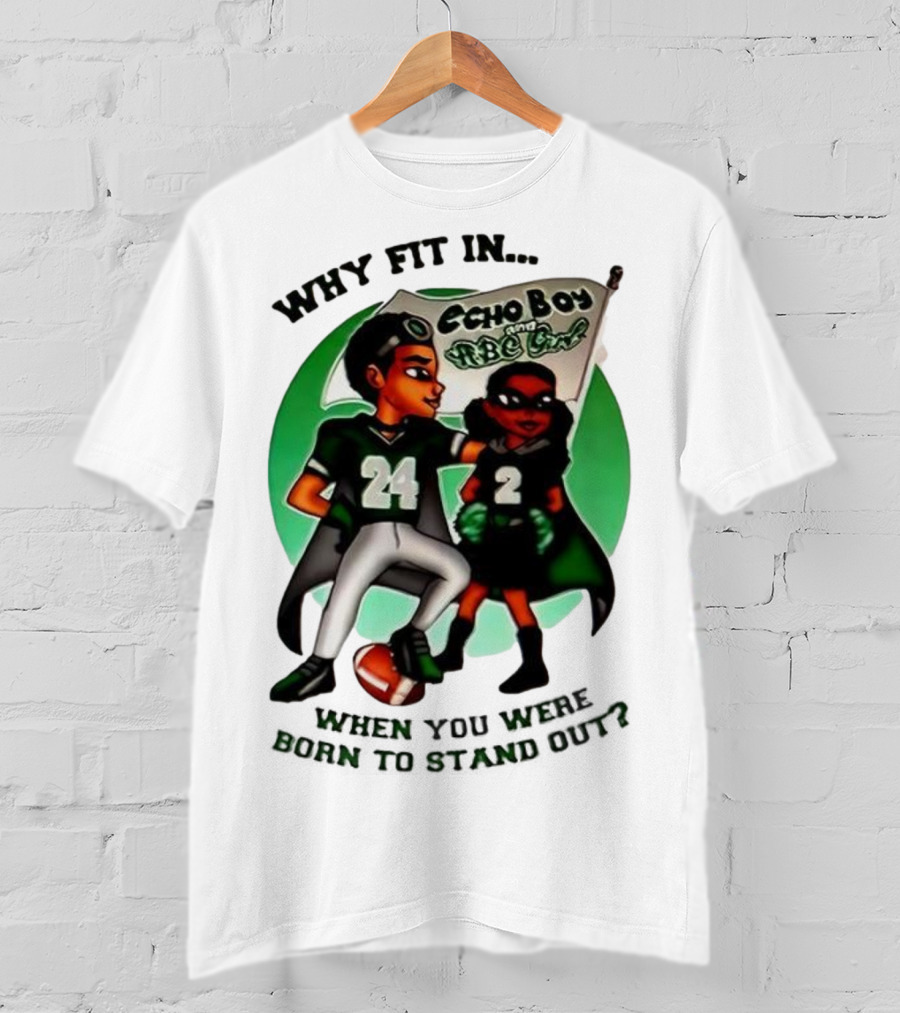 Echo Boy And ABC Girl Why Fit In When You Were Born To Stand Out T-Shirt