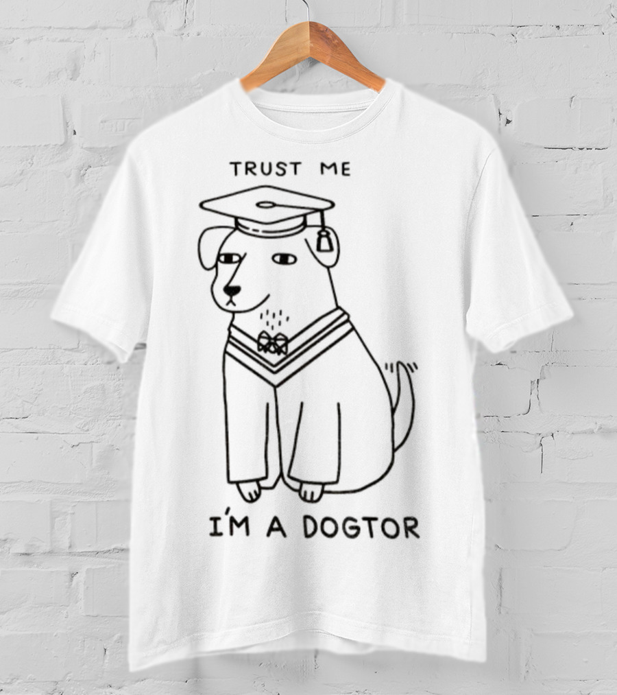 Trust Me I'm A Dogtor Funny Dog Graduation Meme T-Shirt