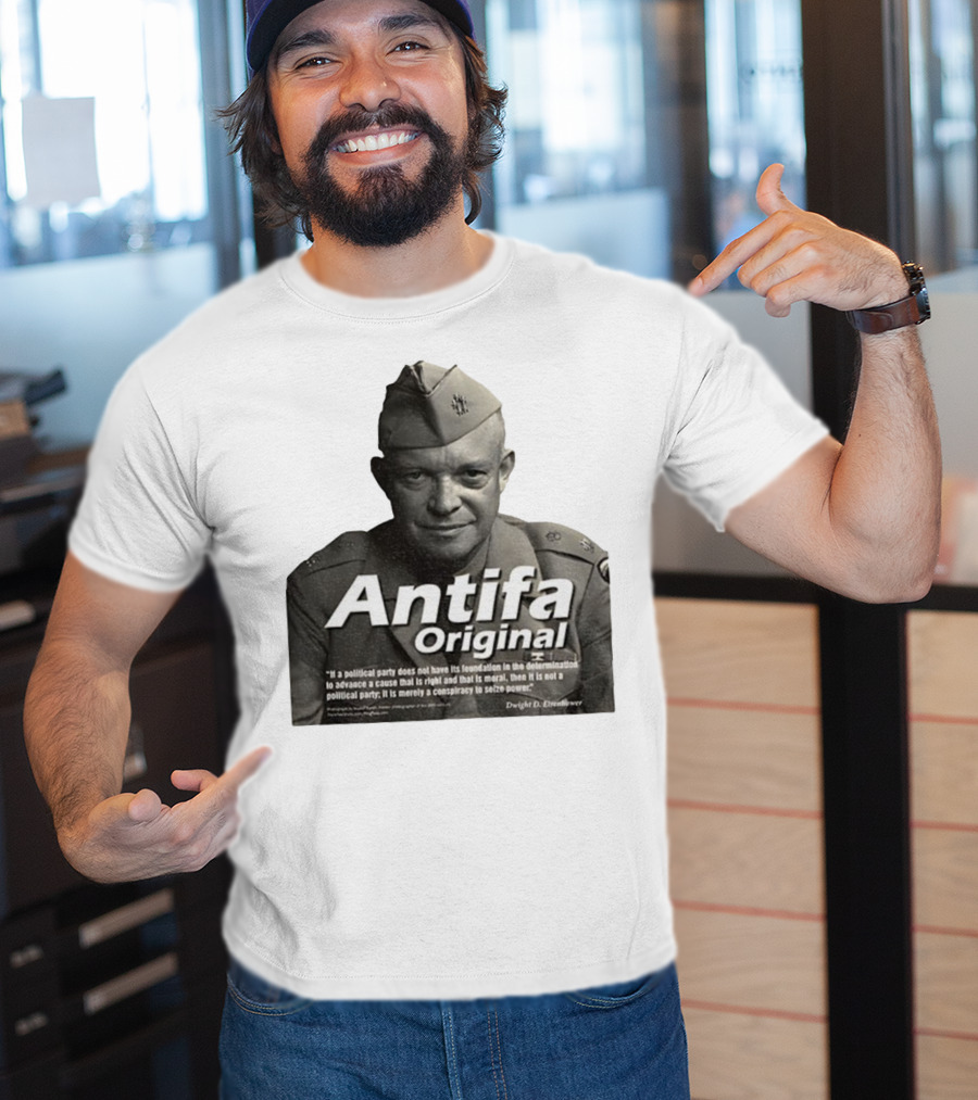 Dwight D. Eisenhower Antifa Original Anti-Fascist Conspiracy To Seize Power T-Shirt