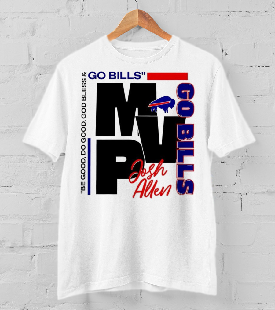 Josh Allen MVP Go Bills Be Good Do Good God Bless T-Shirt