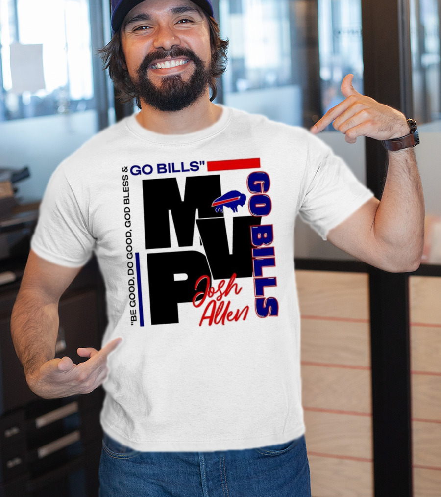 Josh Allen MVP Go Bills Be Good Do Good God Bless T-Shirt