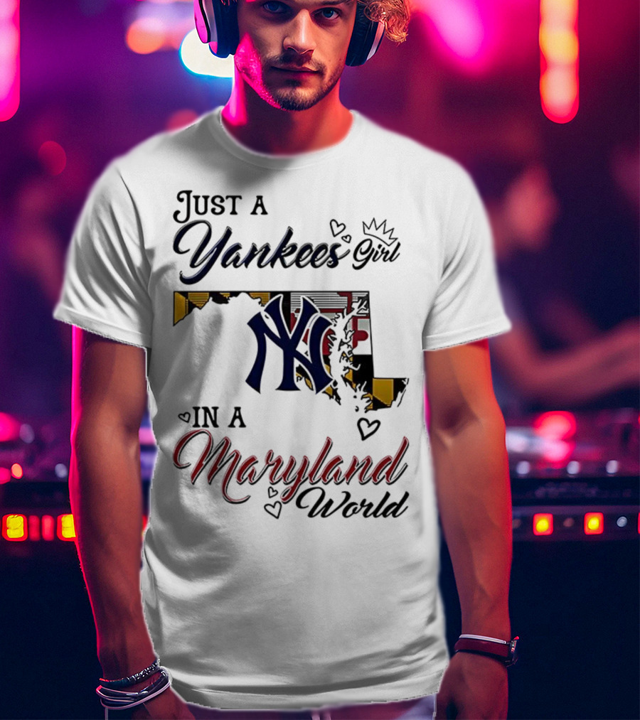 Just A Yankees Girl In A Maryland World Yankees NY Logo T-Shirt