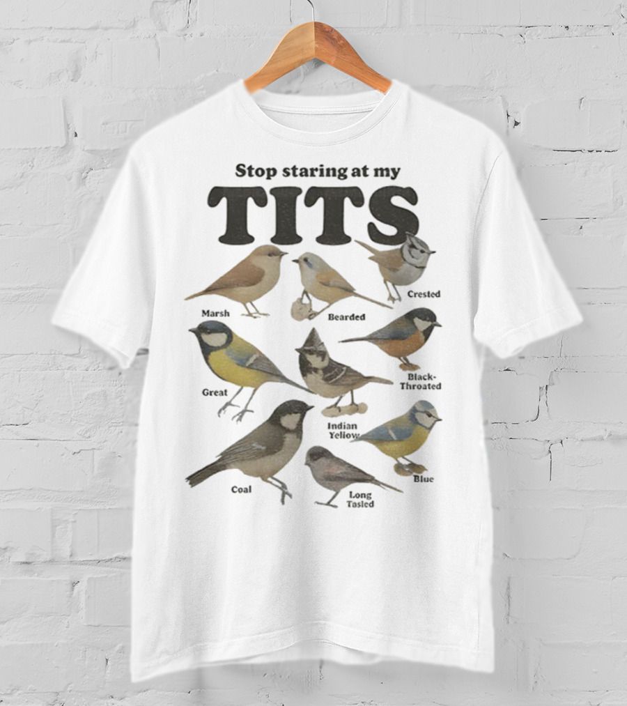 Stop Staring At My Tits Featuring Marsh And Crested Birds T-Shirt