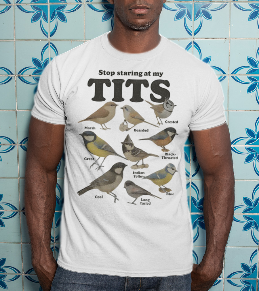 Stop Staring At My Tits Featuring Marsh And Crested Birds T-Shirt