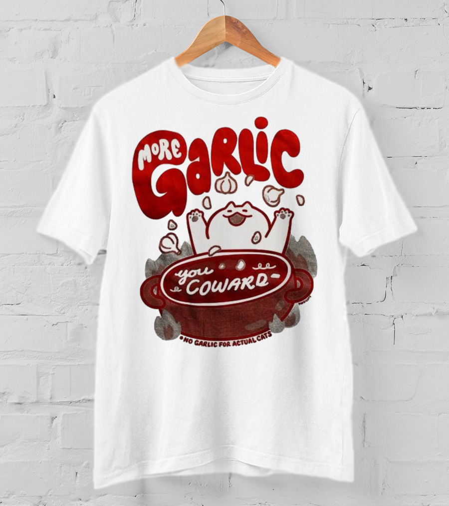 More Garlic You Coward Funny Cat Cooking Slogan T-Shirt