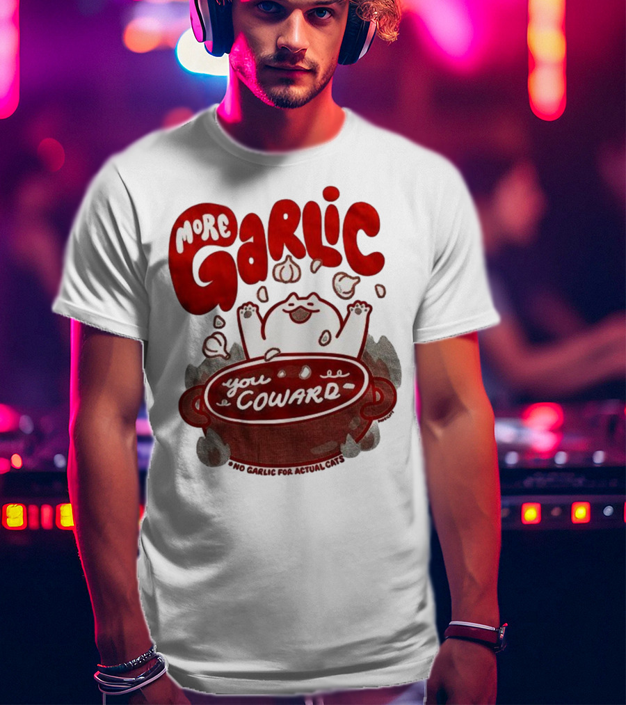 More Garlic You Coward Funny Cat Cooking Slogan T-Shirt
