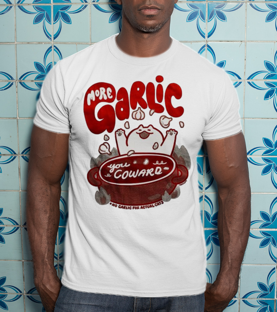 More Garlic You Coward Funny Cat Cooking Slogan T-Shirt