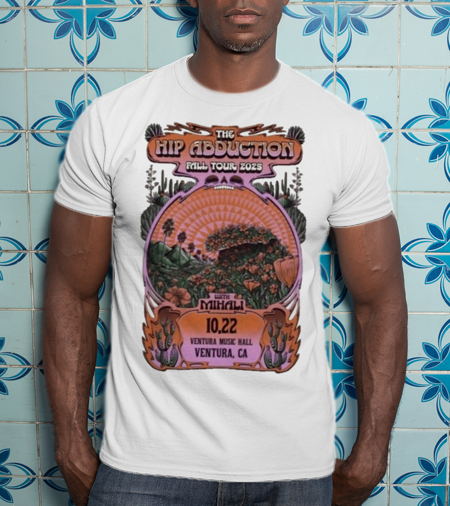The Hip Abduction Fall Tour 2023 With Mihali Ventura Music Hall Ventura CA 10.22 T-Shirt