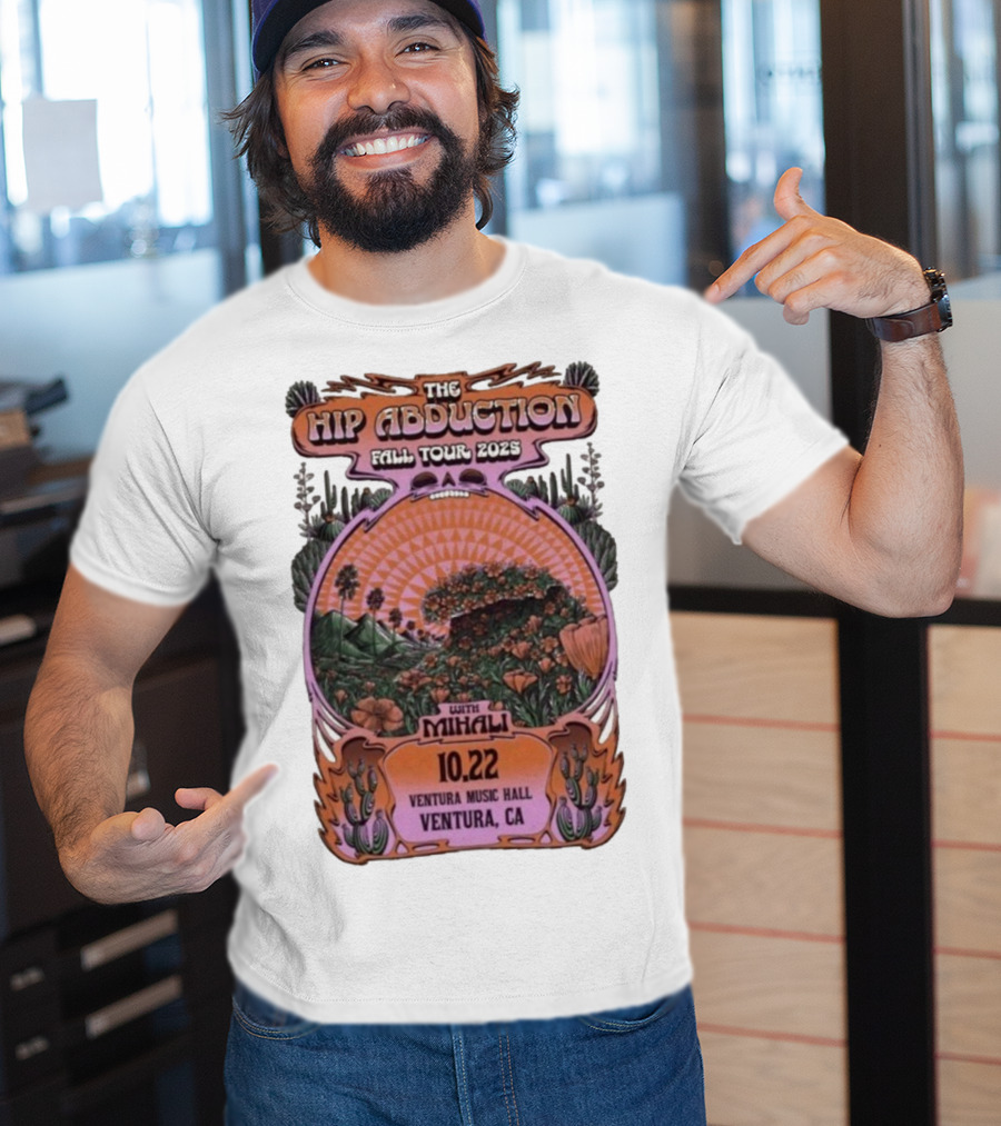 The Hip Abduction Fall Tour 2023 With Mihali Ventura Music Hall Ventura CA 10.22 T-Shirt