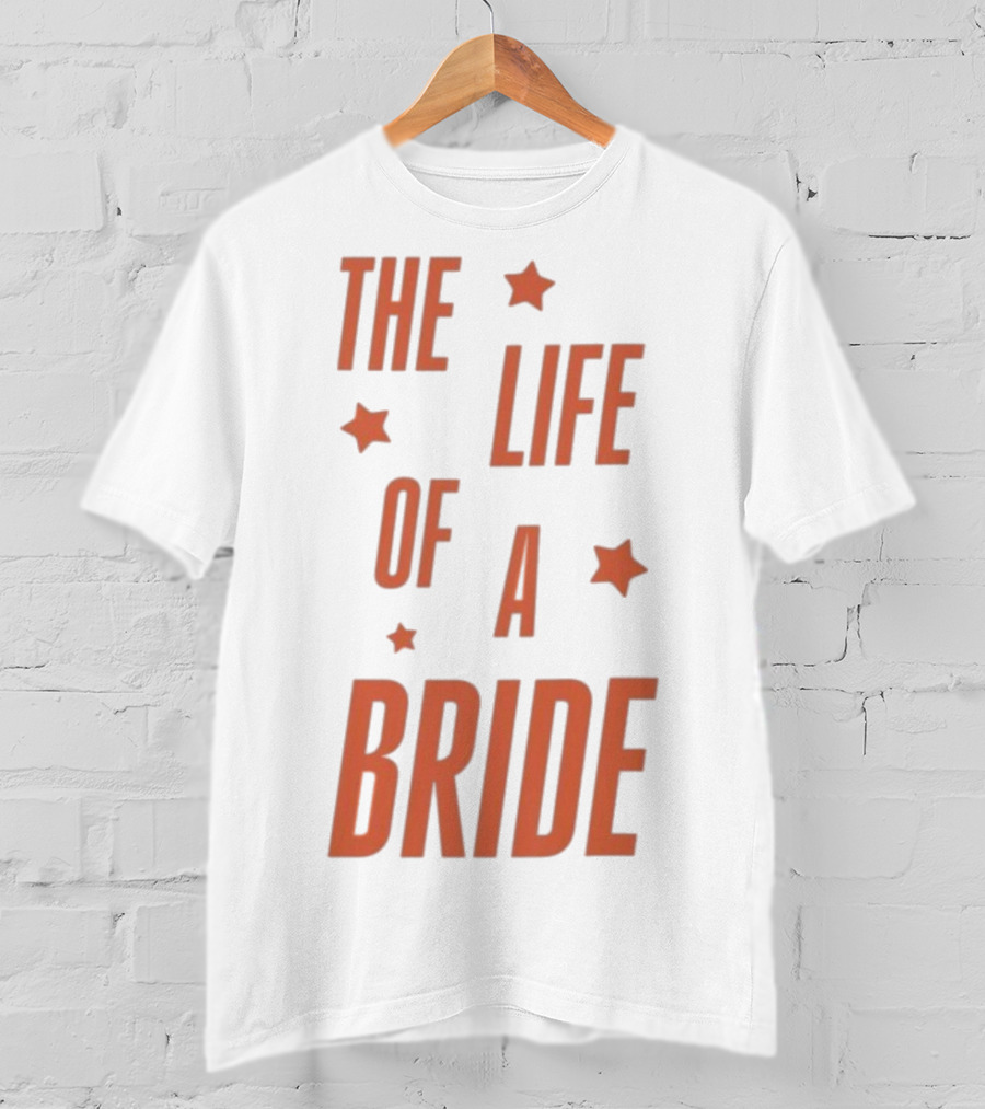 The Life Of A Bride T-Shirt